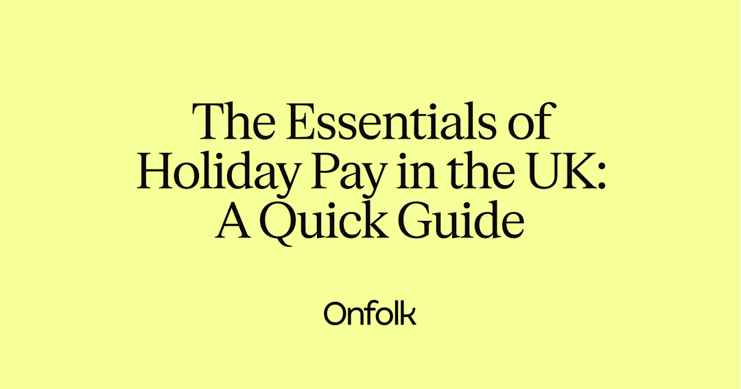 The Essentials of Holiday Pay in the UK A Quick Guide · Onfolk
